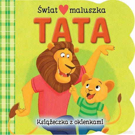 Świat maluszka. Tata. Książeczka z okienkami - Ginger Swift, Roxanne Rainville [KSIĄŻKA]
