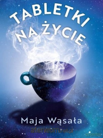 Tabletki na życie - Maja Wąsała [KSIĄŻKA]