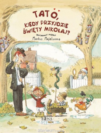 Tato, kiedy przyjdzie Święty Mikołaj - Markus Majaluoma [KSIĄŻKA]