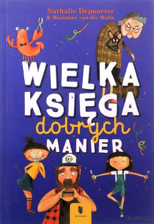 Wielka księga dobrych manier - Nathalie Depoorter [KSIĄŻKA]