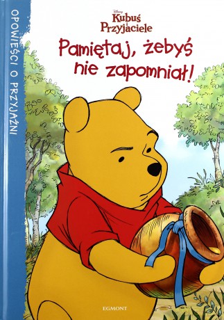 Pamiętaj żebyś nie zapomniał. Kubusiowe opowieści o przyjaźni [KSIĄŻKA]