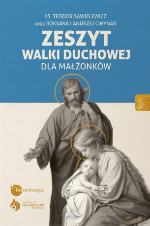 Zeszyt Walki Duchowej dla Małżonków - ks. Teodor Sawielewicz, Andrzej Cwynar, Roksana Cwynar [KSIĄŻKA]
