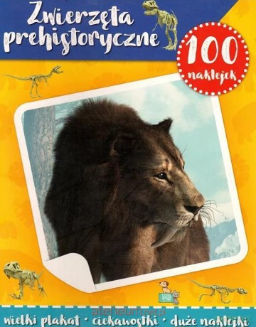 Zwierzęta prehistoryczne 100 naklejek [KSIĄŻKA]