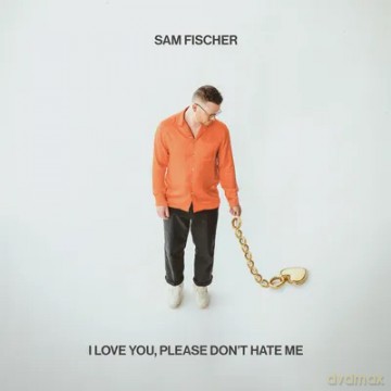 Sam Fischer: I Love You, Please Don't Hate Me [CD]