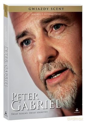 Peter Gabriel. Świat realny, świat sekretny gwazdy sceny tw - Maurycy Nowakowski [KSIĄŻKA]