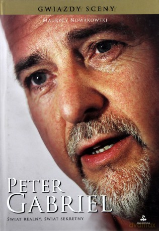 Peter Gabriel. Świat realny, świat sekretny gwazdy sceny tw - Maurycy Nowakowski [KSIĄŻKA]