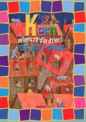 Pies kot i spółka wiersze dla dzieci tw - Ludwik Jerzy Kern [KSIĄŻKA]