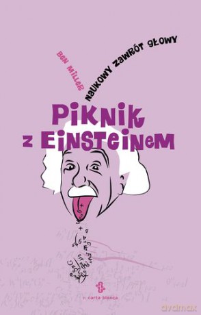Piknik z Einsteinem. Naukowy zawrót głowy - Ben Miller [KSIĄŻKA]
