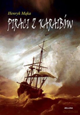 Piraci z Karaibów - Henryk Mąka [KSIĄŻKA]