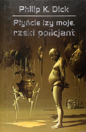 Płyńcie łzy moje rzekł policjant - Philip K. Dick [KSIĄŻKA]