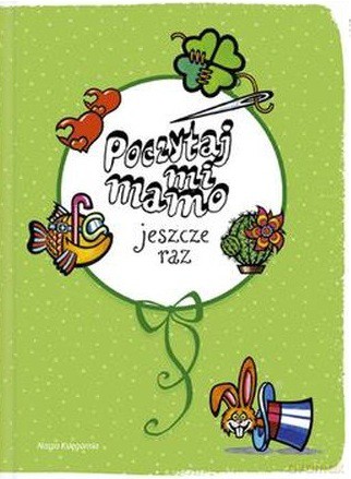 Poczytaj mi mamo jeszcze raz [KSIĄŻKA]