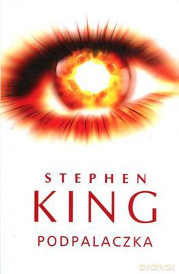Podpalaczka - Stephen King [KSIĄŻKA]