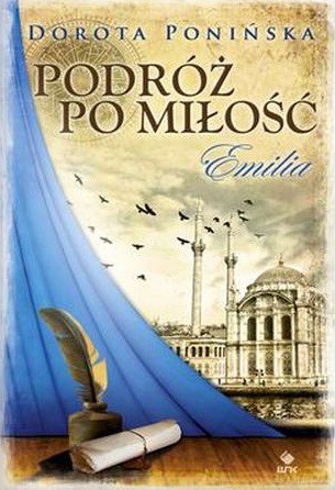Podróż po miłość tom 1. Emilia - Dorota Ponińska [KSIĄŻKA]