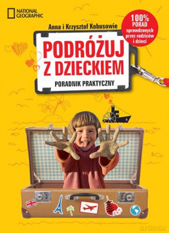 Podróżuj z dzieckiem poradnik praktyczny - Anna I Krzysztof Kobusowie [KSIĄŻKA]
