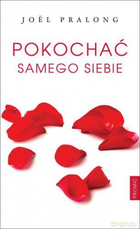 Pokochać samego siebie - Joël Pralong [KSIĄŻKA]