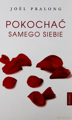 Pokochać samego siebie - Joël Pralong [KSIĄŻKA]