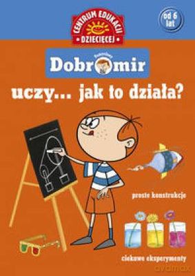 Pomysłowy Dobromir uczy jak to działa [KSIĄŻKA]