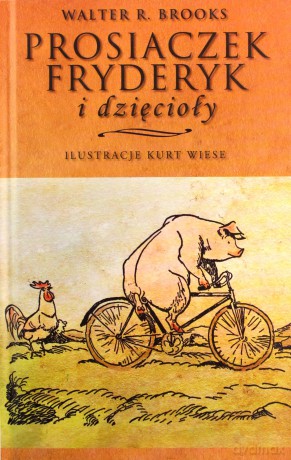 Prosiaczek Fryderyk i Dzięcioły - Walter R. Brooks [KSIĄŻKA]