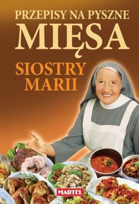 Przepisy na pyszne mięsa siostry Marii - Maria Goretti [KSIĄŻKA]