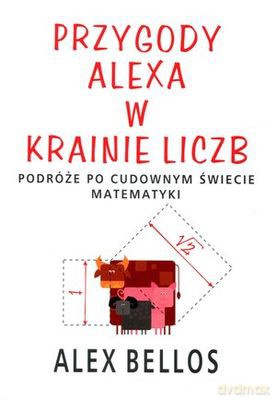 Przygody Alexa w krainie liczb - Alex Bellos [KSIĄŻKA]