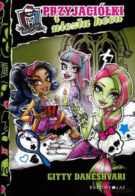 Przyjaciółki i niezła heca Monster High - Gitty Daneshvari [KSIĄŻKA]