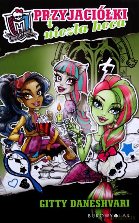 Przyjaciółki i niezła heca Monster High - Gitty Daneshvari [KSIĄŻKA]