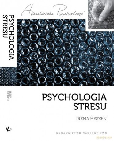 Psychologia stresu korzystne i niekorzystne skutki stresu życiowego - Irena Heszen [KSIĄŻKA]