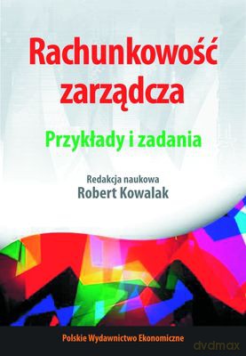 Rachunkowość zarządcza przykłady i zadania [KSIĄŻKA]