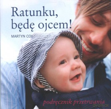 Ratunku będę ojcem - Martyn Cox [KSIĄŻKA]