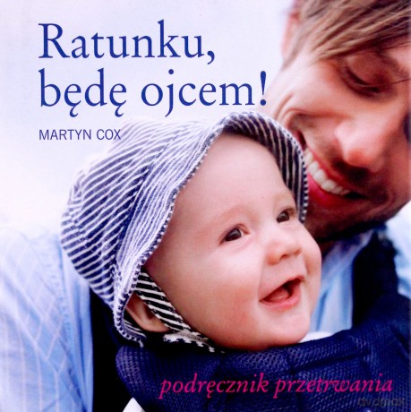 Ratunku będę ojcem - Martyn Cox [KSIĄŻKA]