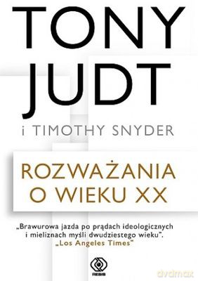 Rozważania o wieku XX - Tony Judt, Timothy Snyder [KSIĄŻKA]