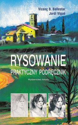 Rysowanie. Praktyczny poradnik - Vicenc B. Ballestar, Jordi Vigue [KSIĄŻKA]