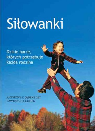 Siłowanki - Anthony T. Debenedet, Lawrence J. Cohen [KSIĄŻKA]