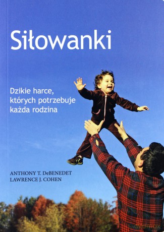 Siłowanki - Anthony T. Debenedet, Lawrence J. Cohen [KSIĄŻKA]