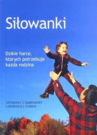 Siłowanki - Anthony T. Debenedet, Lawrence J. Cohen [KSIĄŻKA]