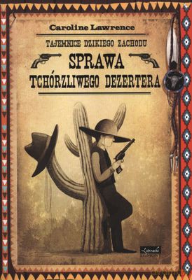 Sprawa tchórzliwego dezertera. Tajemnice dzikiego zachodu - Caroline Lawrence [KSIĄŻKA]