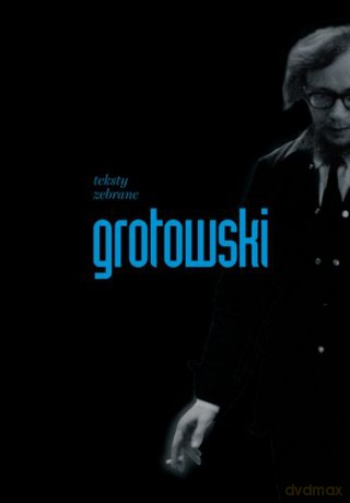 Teksty zebrane - Jerzy Grotowski [KSIĄŻKA]