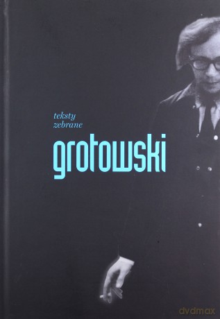 Teksty zebrane - Jerzy Grotowski [KSIĄŻKA]