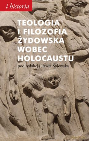 Teologia i filozofia żydowska wobec Holocaustu [KSIĄŻKA]
