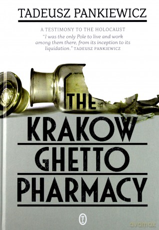 The Krakow Ghetto Pharmacy - Tadeusz Pankiewicz [KSIĄŻKA]