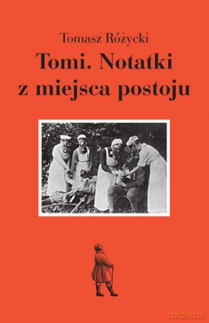 Tomi notatki z miejsca postoju - Tomasz Różycki [KSIĄŻKA]