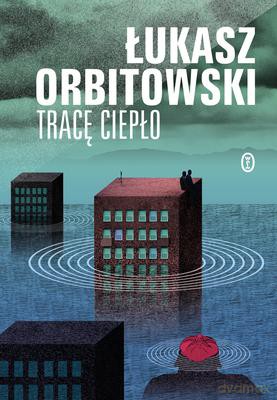 Tracę ciepło - Łukasz Orbitowski [KSIĄŻKA]