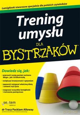Trening umysłu dla bystrzaków - Dr Tracy Packiam Alloway [KSIĄŻKA]