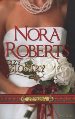 Trzy siostry wyd. kieszonkowe - Nora Roberts [KSIĄŻKA]