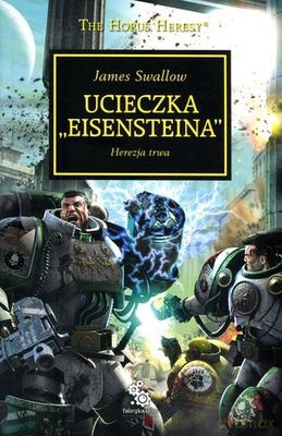 Ucieczka Eisensteina. Herezja Horusa Warhammer 40000 - James Swallow [KSIĄŻKA]