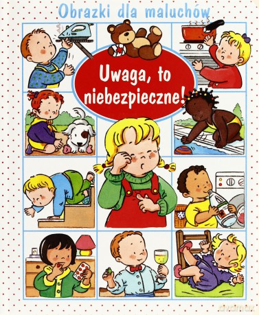 Uwaga to niebezpieczne obrazki dla maluchów - Nathalie Belineau, Emilie Beaumont [KSIĄŻKA]