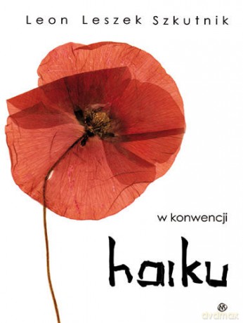 W konwencji haiku - Leon Leszek Szkutnik [KSIĄŻKA]