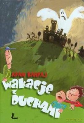 Wakacje z duchami - Adam Bahdaj [KSIĄŻKA]
