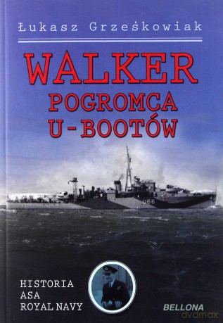 Walker pogromca U-bootów - Łukasz Grześkowiak [KSIĄŻKA]