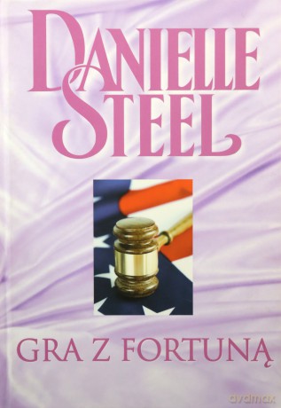 Biblioteka Danielle Steel 06 Gra z fortuną - Danielle Steel [KSIĄŻKA]